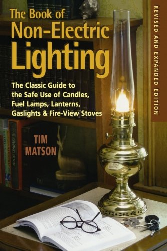 the book of non electric lighting the classic guide to the safe use of candles fuel lamps lanterns gaslights