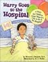 Harry Goes to the Hospital: A Story for Children about What It's Like to Be in the Hospital