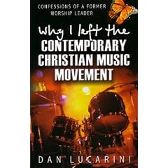 Why I Left The Contemporary Christian Music Movement: Confessions Of A Former Worship Leader