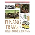Penang Trams, Trolleybuses and Railways by Ric Francis and Colin Ganley