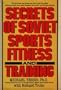 Secrets of Soviet Sports Fitness and Training