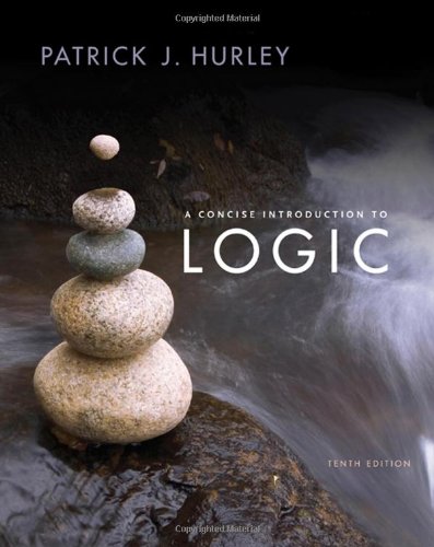 A Concise Introduction to Logic, by Patrick J. Hurley
