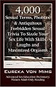 4,000 Sexual Terms, Phobias & Antiquitous Forbidden Sexual Trivia To Sizzle Your Sex Life With Skills, Laughs, and Maximized Orgasms!  Advanced Sex Education Dictionary: Mature Adult-Only Reading