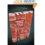 Stuff: Compulsive Hoarding and the Meaning of Things