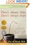 There's Always Help; There's Always Hope: An Award-Winning Psychiatrist Shows You How to Heal  Your Body, Mind, and Spirit