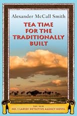 Tea Time for the Traditionally Built: The New No. 1 Ladies' Detective Agency Novel