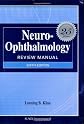 Neuro-Ophthalmology Review Manual, Revised Edition