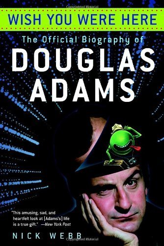 Wish You Were Here: The Official Biography of Douglas Adams by Webb, Nick (2005) Paperback