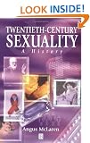 Twentieth-century Sexuality (Family, Sexuality and Social Relations in Past Times)