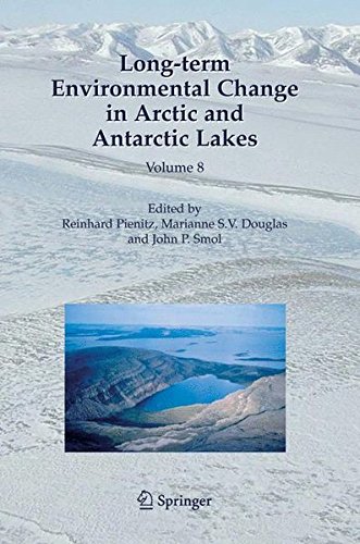 Long-term Environmental Change in Arctic and Antarctic Lakes (Developments in Paleoenvironmental Research)