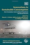 Innovations in sustainable consumption : new economics, socio-technical transitions and social practices
