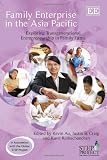 Family enterprise in the Asia Pacific : exploring transgenerational entrepreneurship in family firms