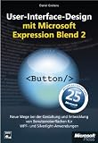 User-Interface-Design mit Microsoft Expression Blend 2: Neue Wege bei der Gestaltung und Entwicklung von Benutzeroberfl&auml;chen f&uuml;r WPF- und .. - f&uuml;r WPF- .. - f&uuml;r WPF- und Silverlight-Anwendungen - Daniel Greitens