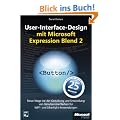 User-Interface-Design mit Microsoft Expression Blend 2: Neue Wege bei der Gestaltung und Entwicklung von Benutzeroberfl�chen f�r WPF- und ... f�r WPF- ... f�r WPF- und Silverlight-Anwendungen
