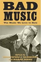 Bad Music: The Music We Love to Hate