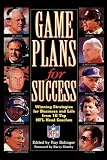 Game Plans For Success: Winning Strategies for Business and Life form 10 Top NFL Coaches