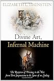Divine Art, Infernal Machine: The Reception of Printing in the West from First Impressions to the Sense of an Ending (Material Texts)