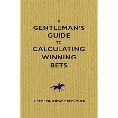 Gentleman's Guide to Calculating Winning Bets, A