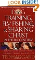 Dog Training, Fly Fishing & Sharing Christ in the 21st Century: Empowering Your Church to Build Community through Shared Interests