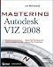 Mastering Autodesk VIZ 2008