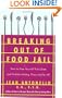 Breaking Out of Food Jail: How to Free Yourself from Diets and Problem Eating, Once and for All