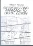 An Engineering Approach to Digital Design