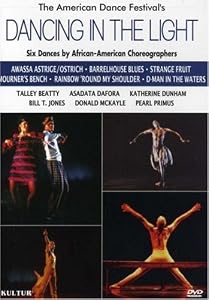 Dancing in the Light: Six Dance Compositions By African American Choreographers /  Asadata Dafora, Katherine Dunham, Pearl Primus, Talley Beatty, Donald McKayle, Bill T. Jones