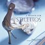 A Passion for Stilettos