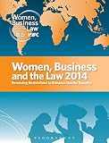Women, business and the law 2014 : removing restrictions to enhance gender equality