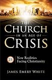Church in an Age of Crisis, The: 25 New Realities Facing Christianity