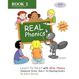 Learn to Read with REAL Phonics, Book 2, Homeschool Version: For Beginning Readers ~ Kallie Woods