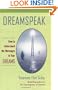 Dreamspeak: How to Understand the Messages in Your Dreams