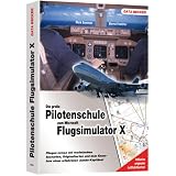 Pilotenhandbuch zum Microsoft Flugsimulator X: Fliegen lernen mit realistischen Szenarien, Orginalkarten und dem Know-how eines erfahrenen Jumbo-Kabit�ns!von "Bernd Fieh�fer"