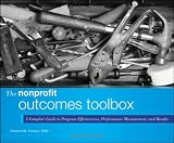 The Nonprofit Outcomes Toolbox: A Complete Guide to Program Effectiveness, Performance Measurement, and Results (Wiley Nonprofit Authority)