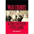 War Crimes Against Southern Civilians by Walter Brian Cisco
