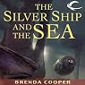 The Silver Ship and the Sea: Silver Ship, Book 1