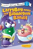LarryBoy Meets the Bubblegum Bandit (I Can Read! Big Idea Books VeggieTales)