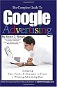 The Complete Guide to Google Advertising: Including Tips, Tricks, & Strategies to Create a Winning Advertising Plan