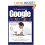 The Complete Guide to Google Advertising: Including Tips, Tricks, & Strategies to Create a Winning Advertising Plan