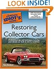 The Complete Idiot's Guide to Restoring Collector Cars