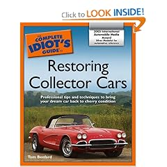 The Complete Idiot's Guide to Restoring Collector Cars