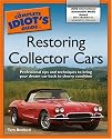 The Complete Idiot's Guide to Restoring Collector Cars