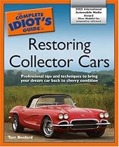 The Complete Idiot's Guide to Restoring Collector Cars