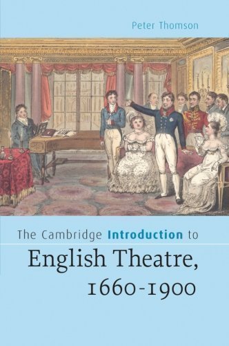 The Cambridge Introduction to English Theatre, 1660-1900 (Cambridge Introductions to Literature) 1st (first) Edition by Thomson, Peter published by Cambridge University Press (2006)