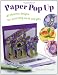 Paper Pop Up: 40 Dynamic Designs for Suprising Cards and Gifts