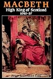 MacBeth : High King of Scotland 1040-57