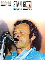Stan Getz: Bossa Novas, Tenor Saxophone Stan Getz: Bossa Novas, Tenor Saxophone