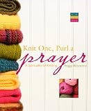 Knit One, Purl a Prayer: A Spirituality of Knitting (Active Prayer)