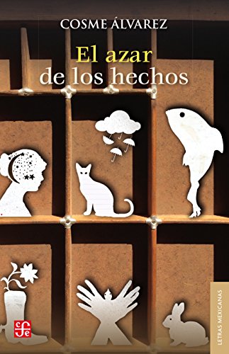 El azar de los hechos (Letras mexicanas) (Spanish Edition)