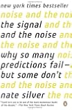 The Signal and the Noise: Why So Many Predictions Fail--but Some Don't